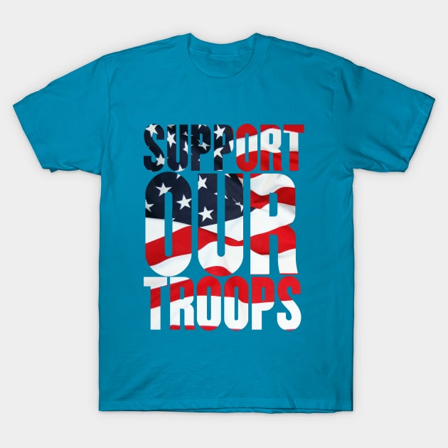 Support our troops. T-Shirt by PrintArtdotUS